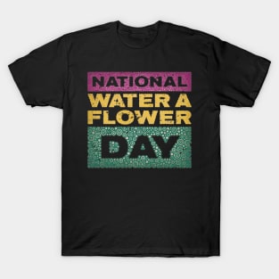 NATIONAL WATER A FLOWER DAY T-Shirt